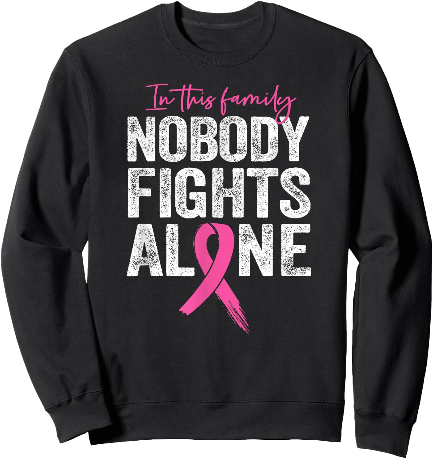 Nobody Fights Alone Breast Cancer Awareness Family Matching Sweatshirt - Sweatshirt | Black