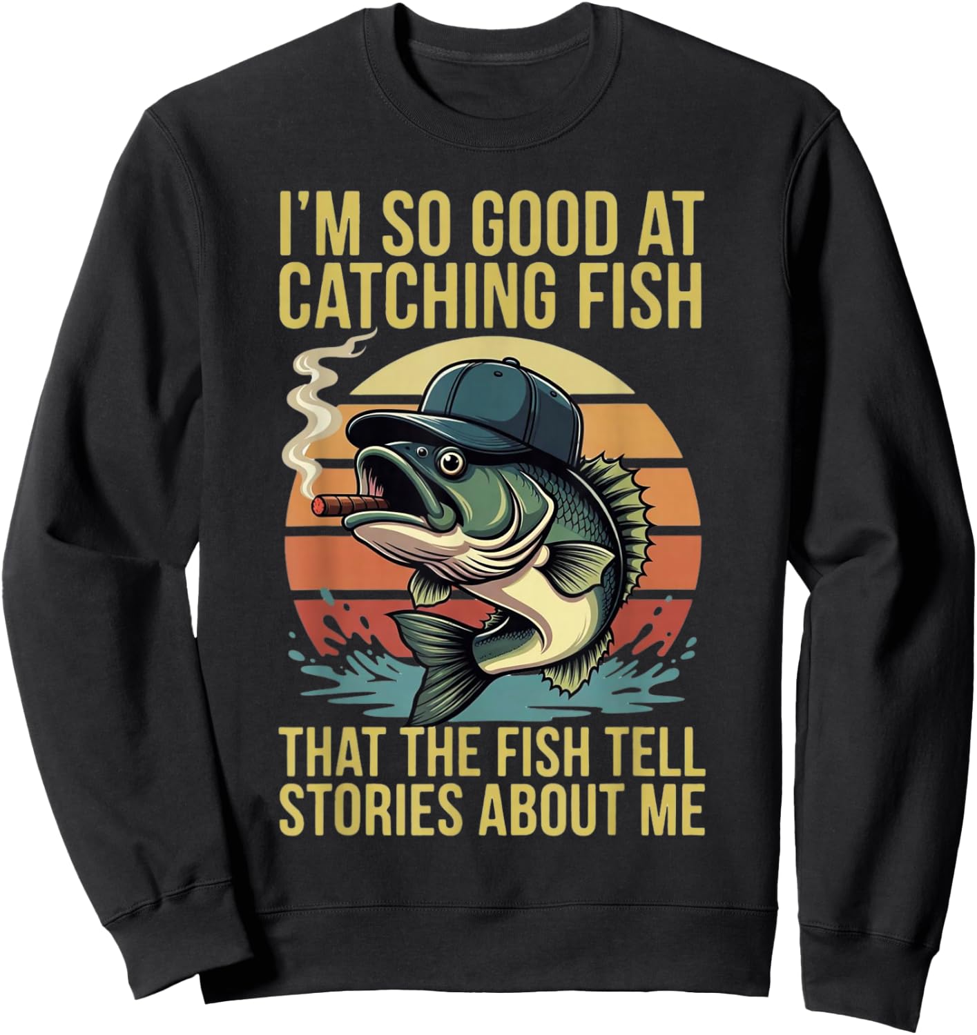 So Good At Catching Fish The Fish Tell Stories About Me Sweatshirt - Sweatshirt | Black