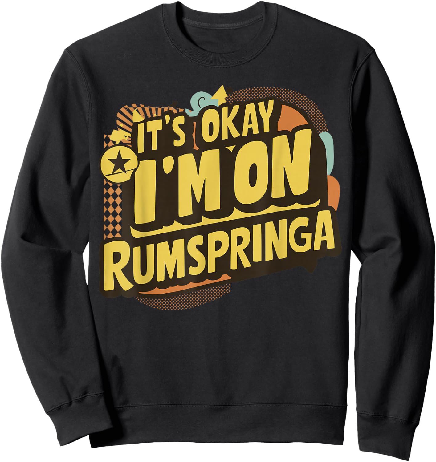It's Okay Rumspringa Funny Amish Tradition Art Sweatshirt - Sweatshirt | Black