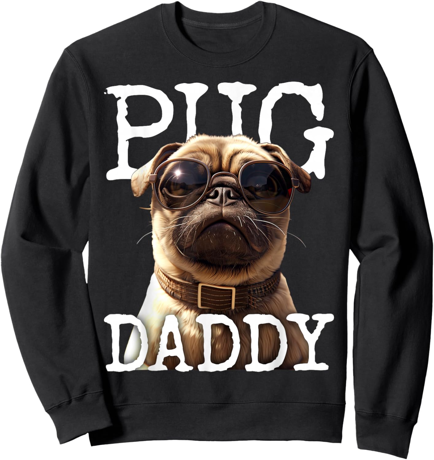 Pug Daddy Pug Dad Dog Papa Father Fathers Day Cute Pug Dad Sweatshirt - Sweatshirt | Black