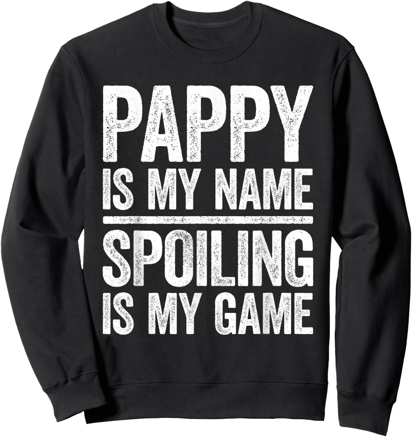 Pappy Is My Name Spoiling Is My Game Shirt Men Fathers Day Sweatshirt - Sweatshirt | Black