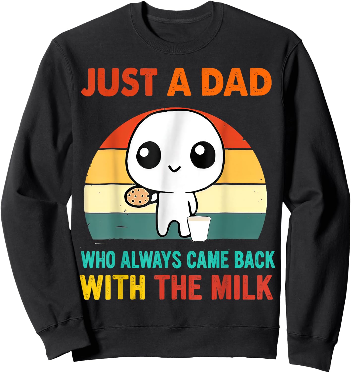 Just a dad who always came back with the milk Sweatshirt - Sweatshirt | Black
