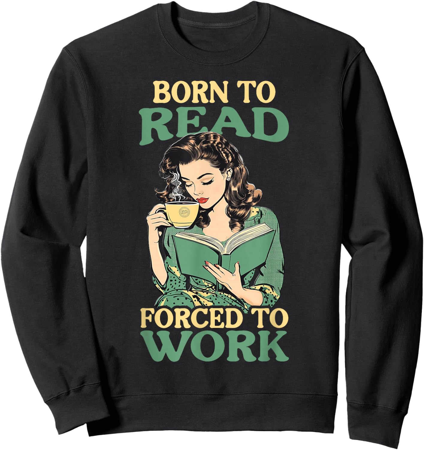 Born To Read Forced To Work Sweatshirt - Sweatshirt | Black