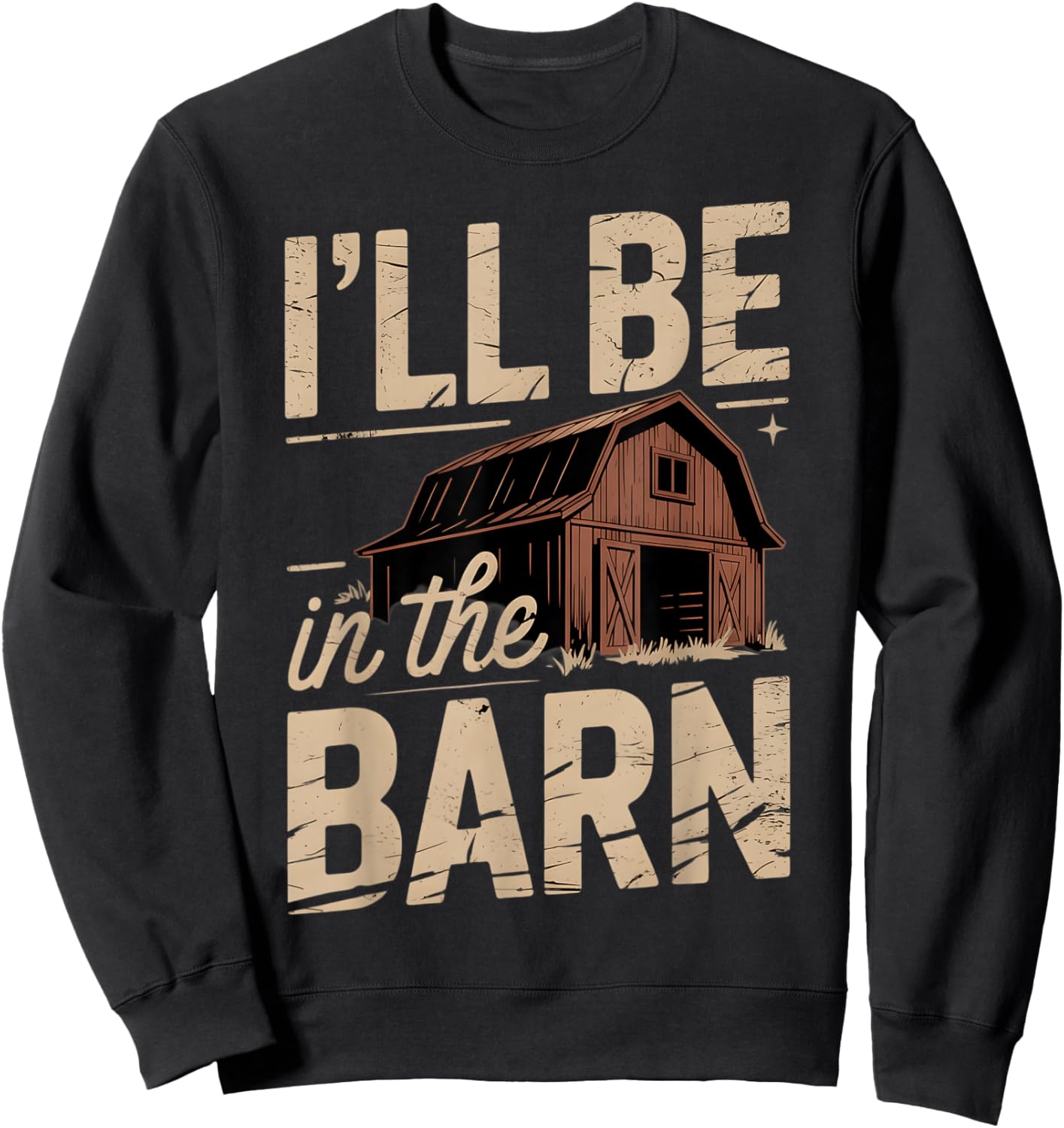 I'll be in the Barn Woodworking Handyman Mechanic Farmer Men Sweatshirt - Sweatshirt | Black