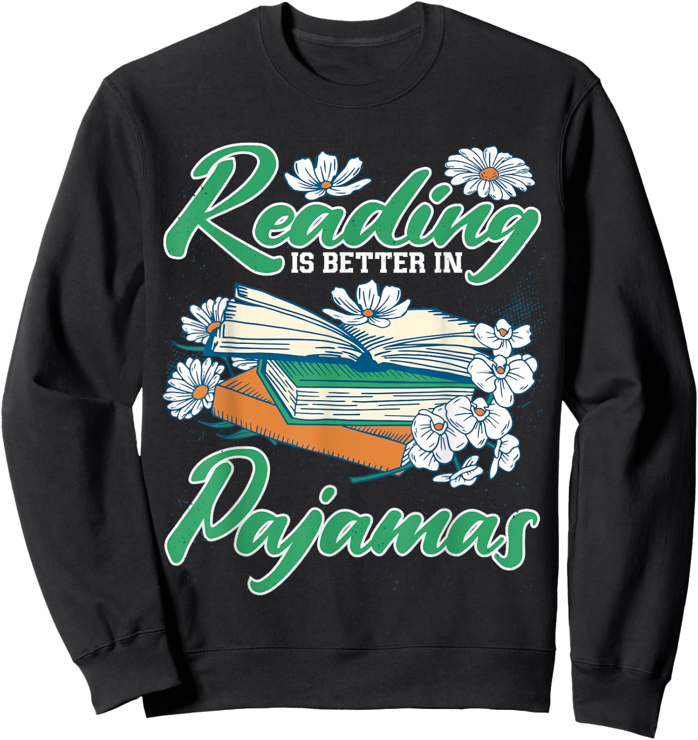 Book Lover Reading Is Better In Pajamas Sweatshirt - Sweatshirt | Black