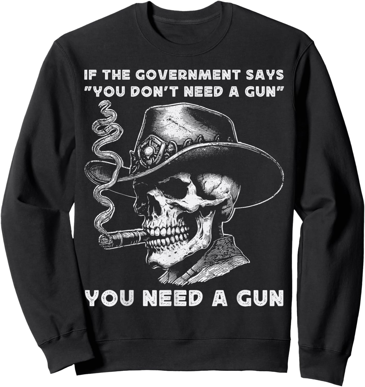 If The Government Says " You Don't Need A Gun" Amendment 2nd Sweatshirt - Sweatshirt | Black