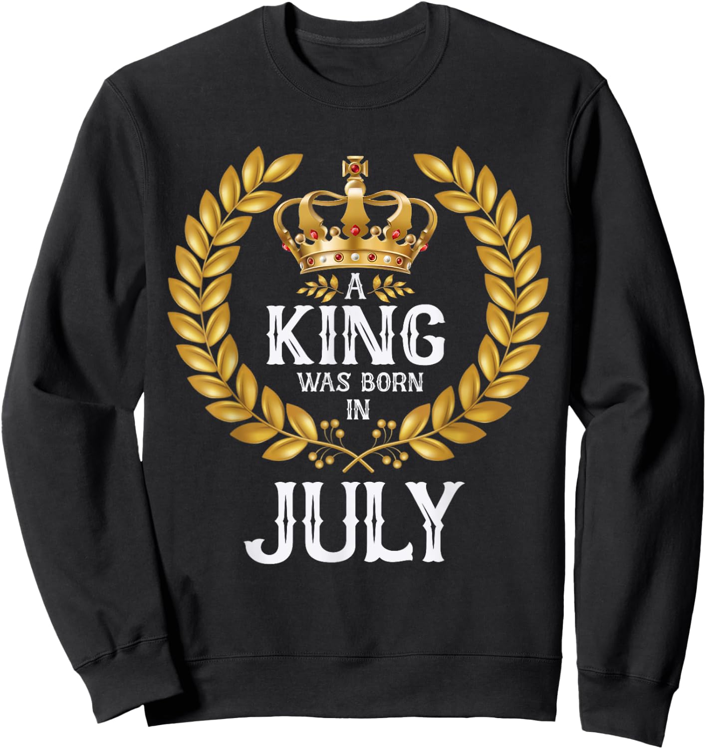 A King Was Born In July Birthday Shirts Gold Crown Sweatshirt - Sweatshirt | Black