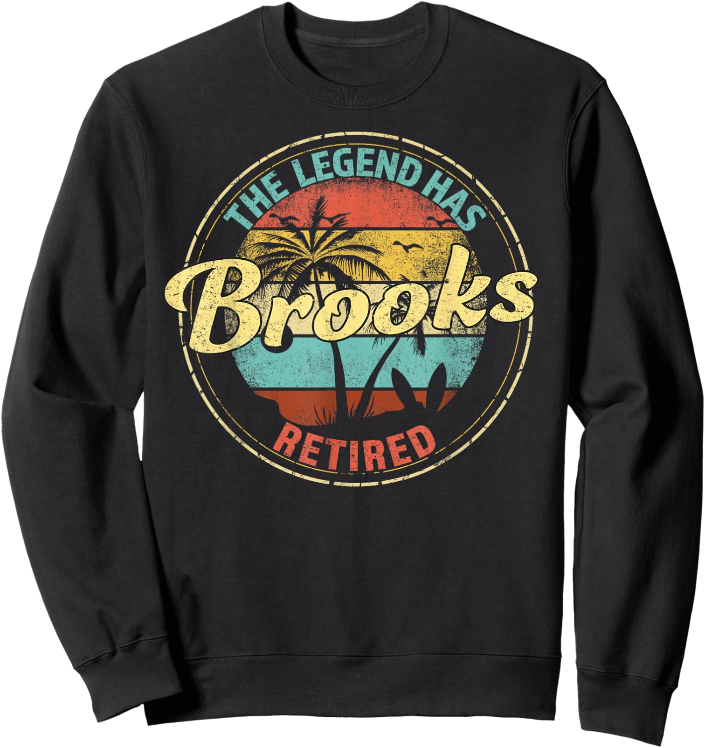 Brooks Legend Has Retired Personalized Retirement Sweatshirt - Sweatshirt | Black
