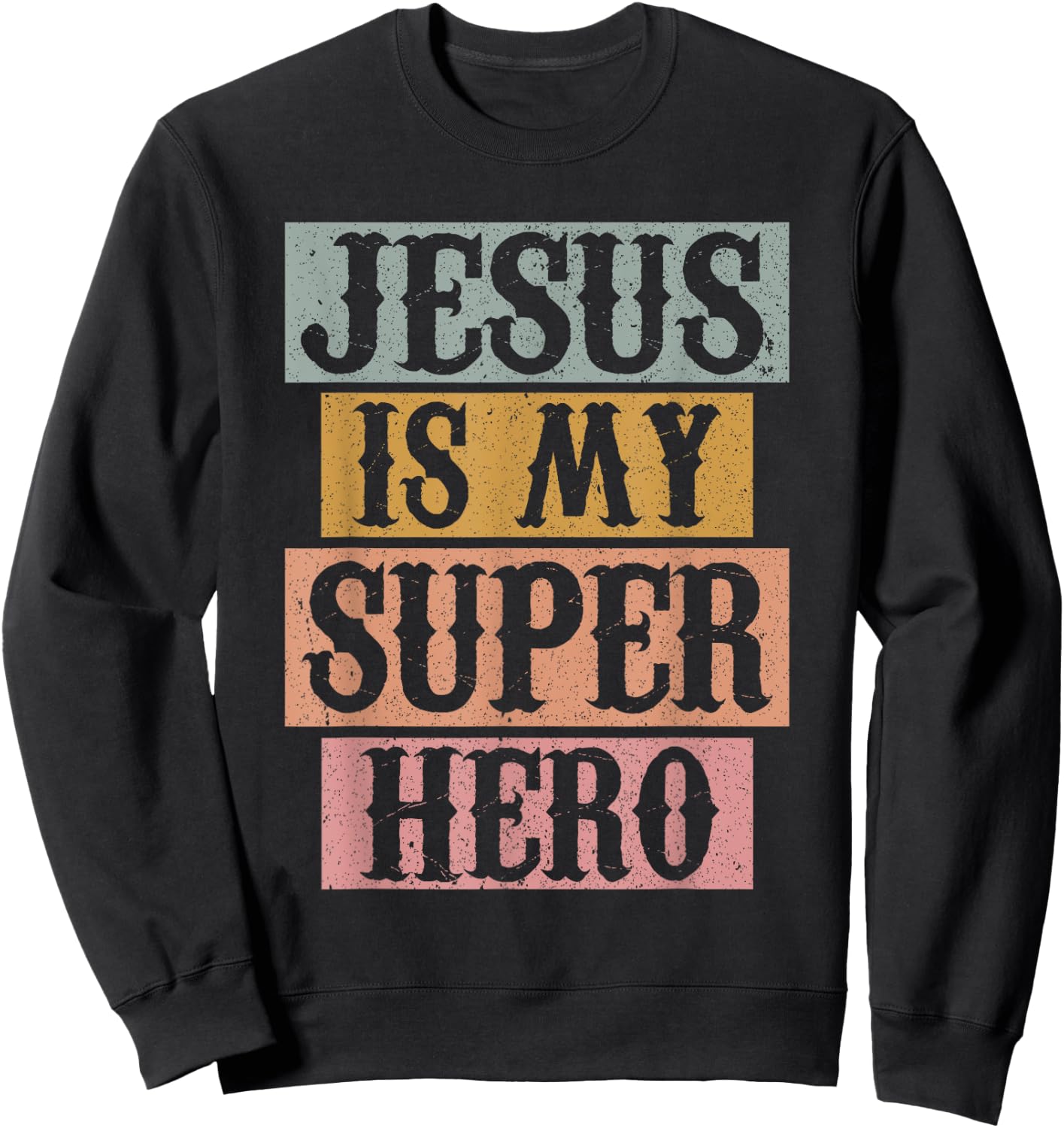 Jesus Is My Superhero Christian Religious Sweatshirt - Sweatshirt | Black