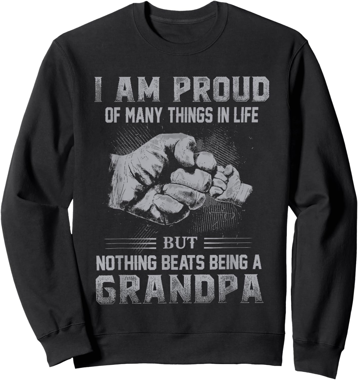 Proud Of Many Things In Life Nothing Beats Being A Grandpa Sweatshirt - Sweatshirt | Black