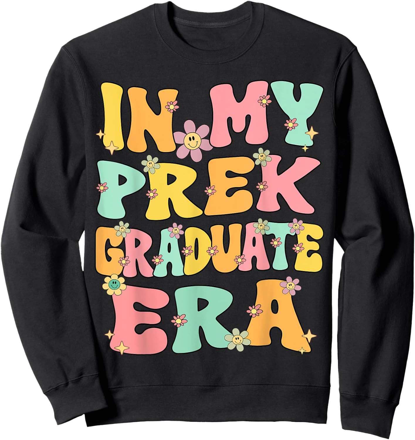 In My PreK Graduate Era Groovy Pre k Last Day Of Preschool Sweatshirt - Sweatshirt | Black