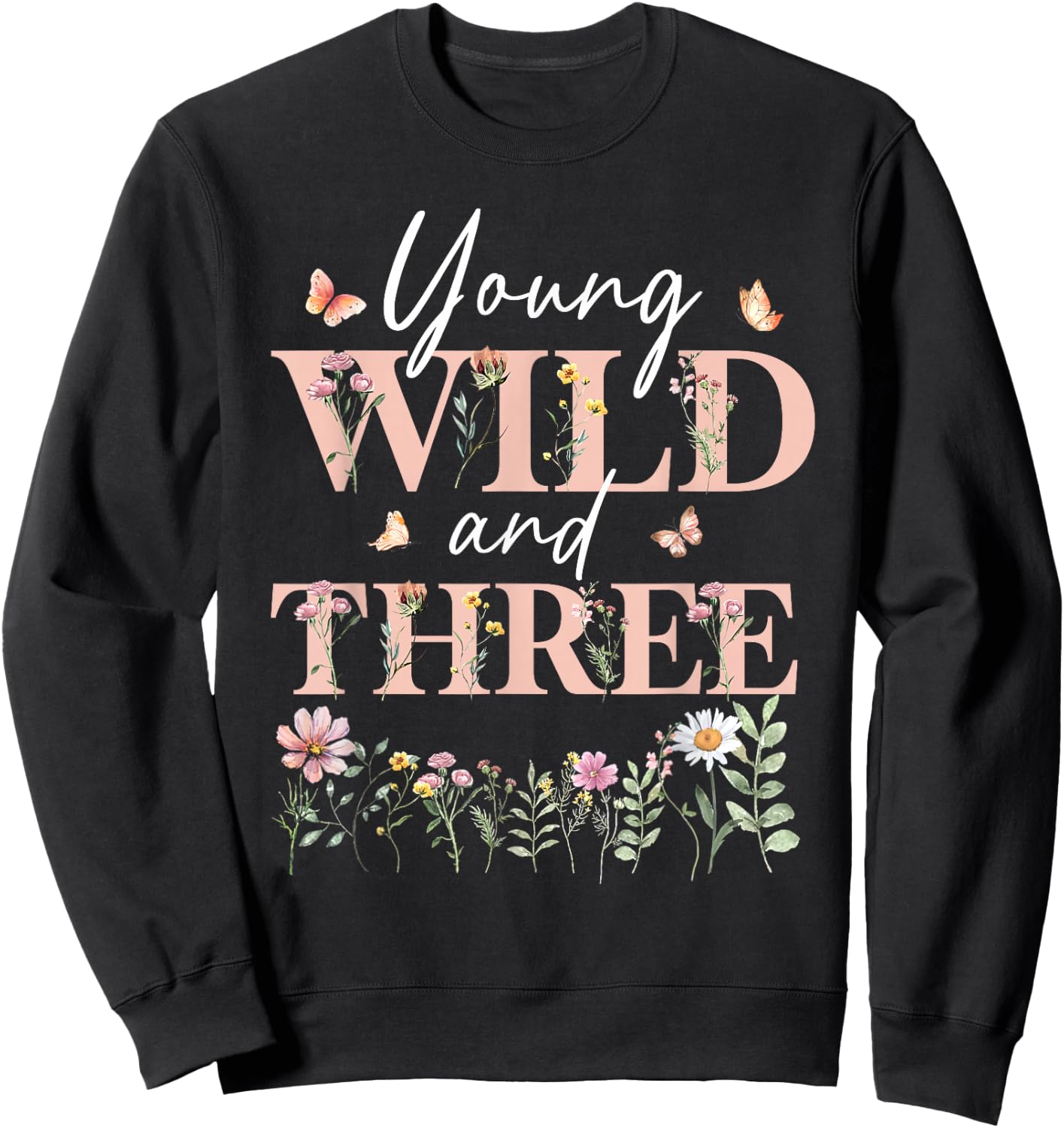 I'm Wild And Three Wildflower Floral 3rd Birthday Girl Sweatshirt - Sweatshirt | Black
