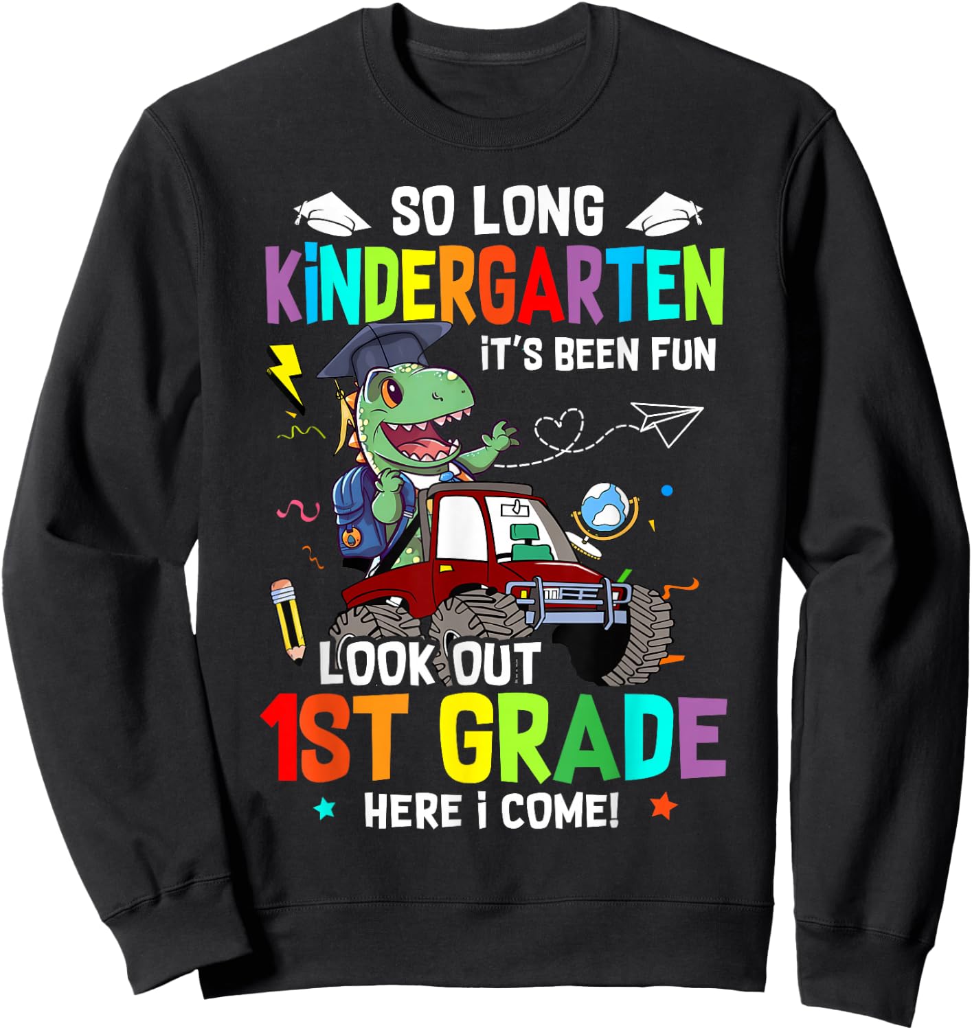 So Long Kindergarten It's Been Fun Look Out 1st Grade T Rex Sweatshirt - Sweatshirt | Black