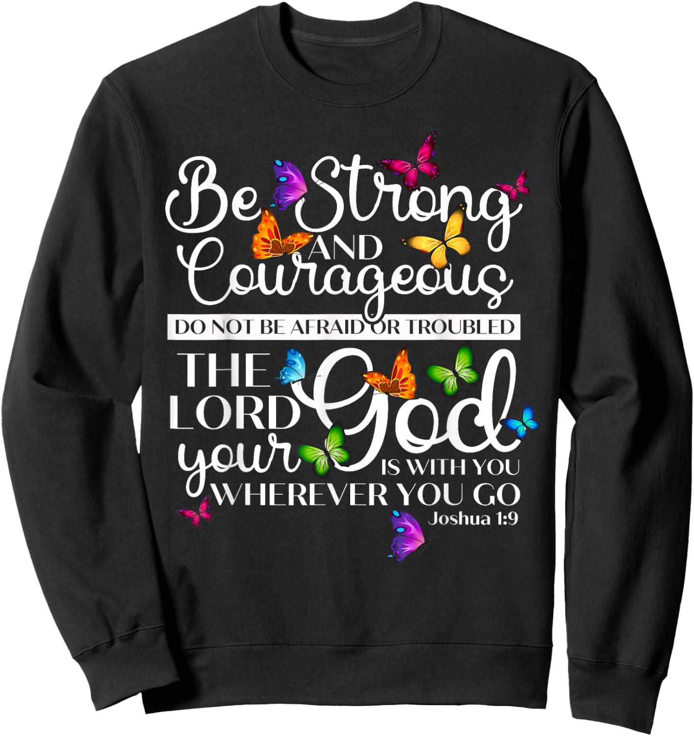 Be Strong And Courageous Joshua 1:9 Butterfly Art Religious Sweatshirt - Sweatshirt | Black