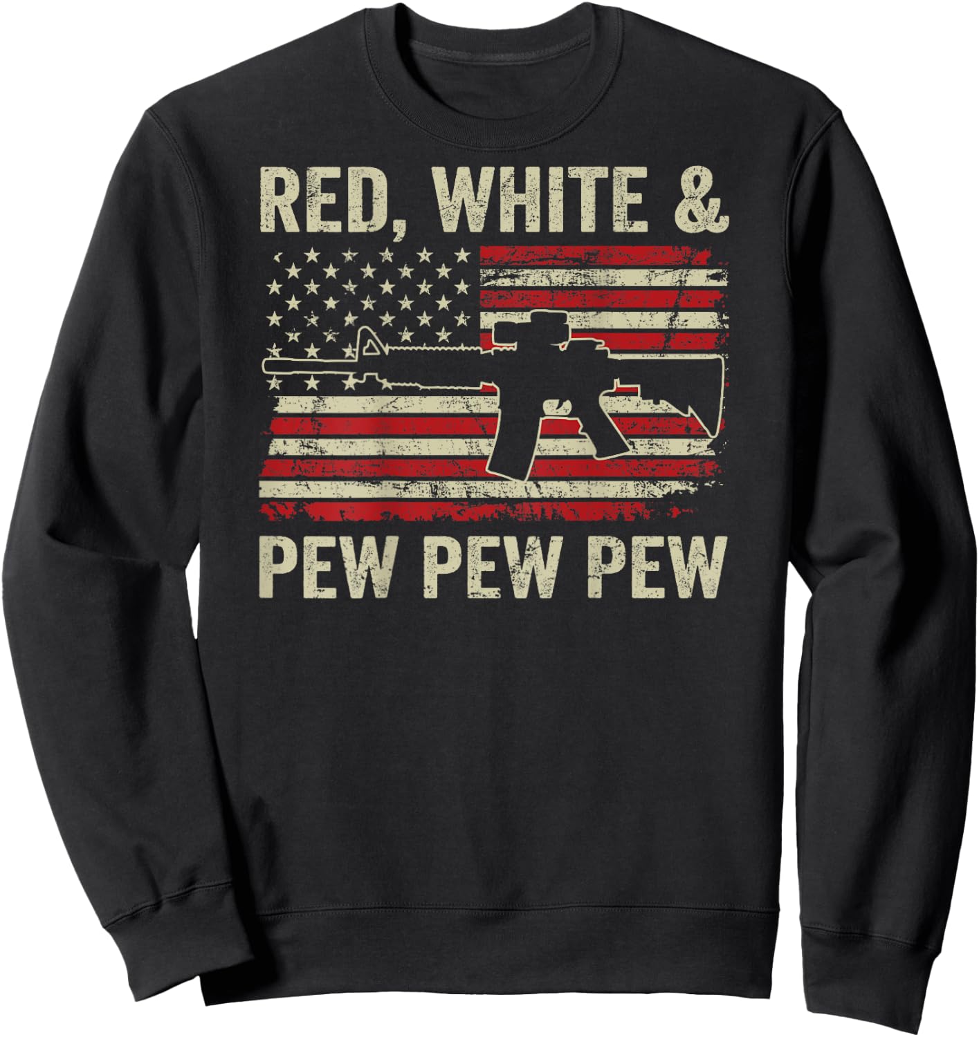 Red White And Pew - Patriotic Pro Gun AR15 USA - ON BACK Sweatshirt - Sweatshirt | Black
