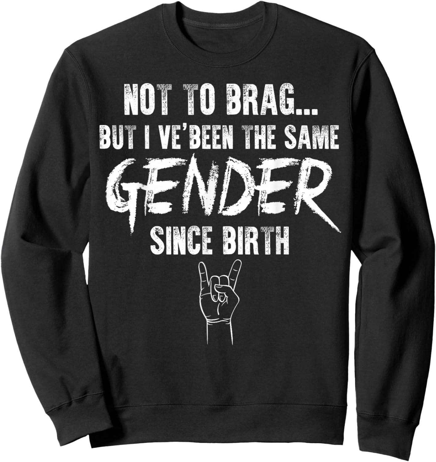 Not to Brag Same Gender Since Birth Funny Women Men Sweatshirt - Sweatshirt | Black