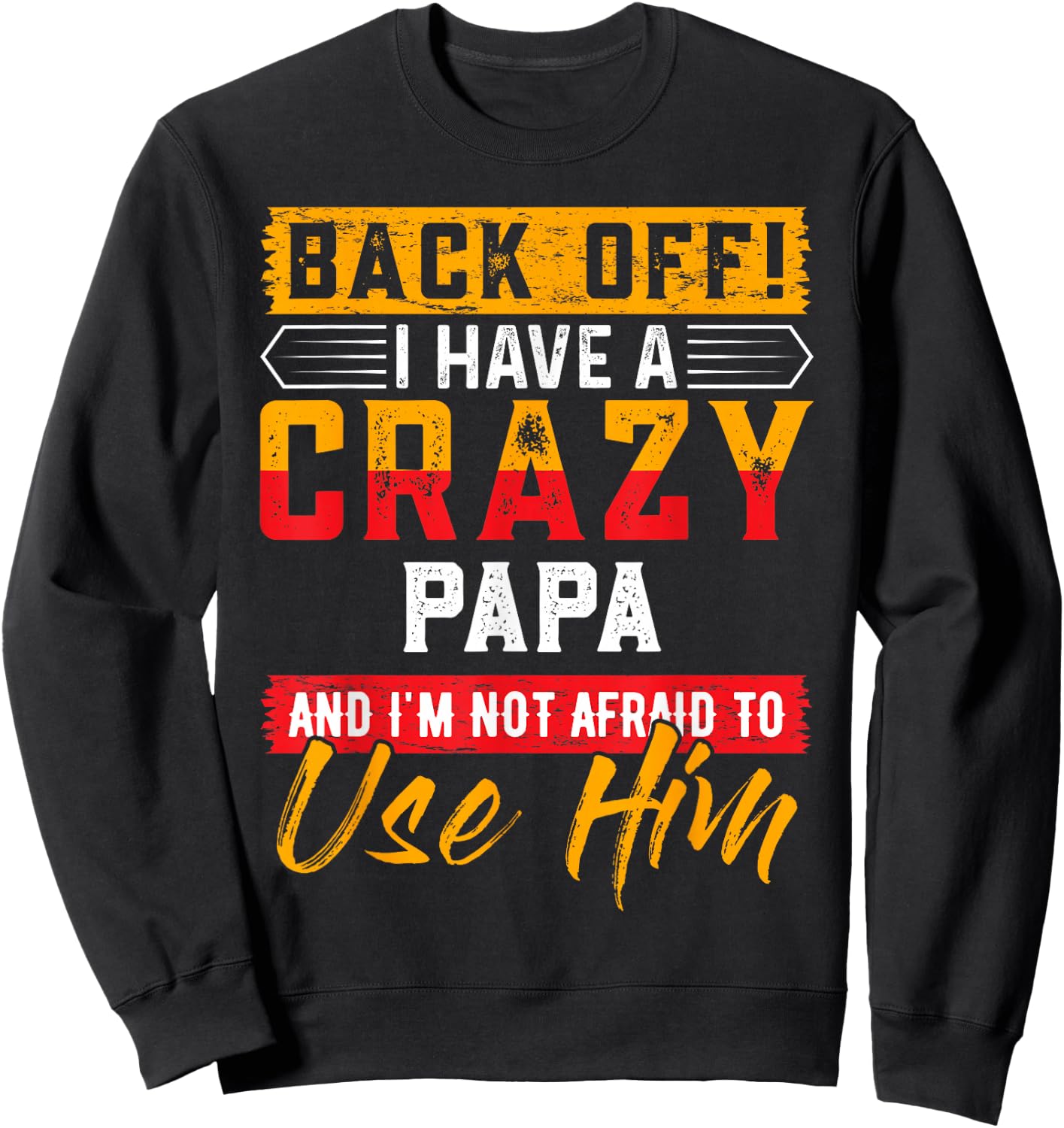 Back Off I Have A Crazy PAPA Family Member PAPAS Sweatshirt - Sweatshirt | Black