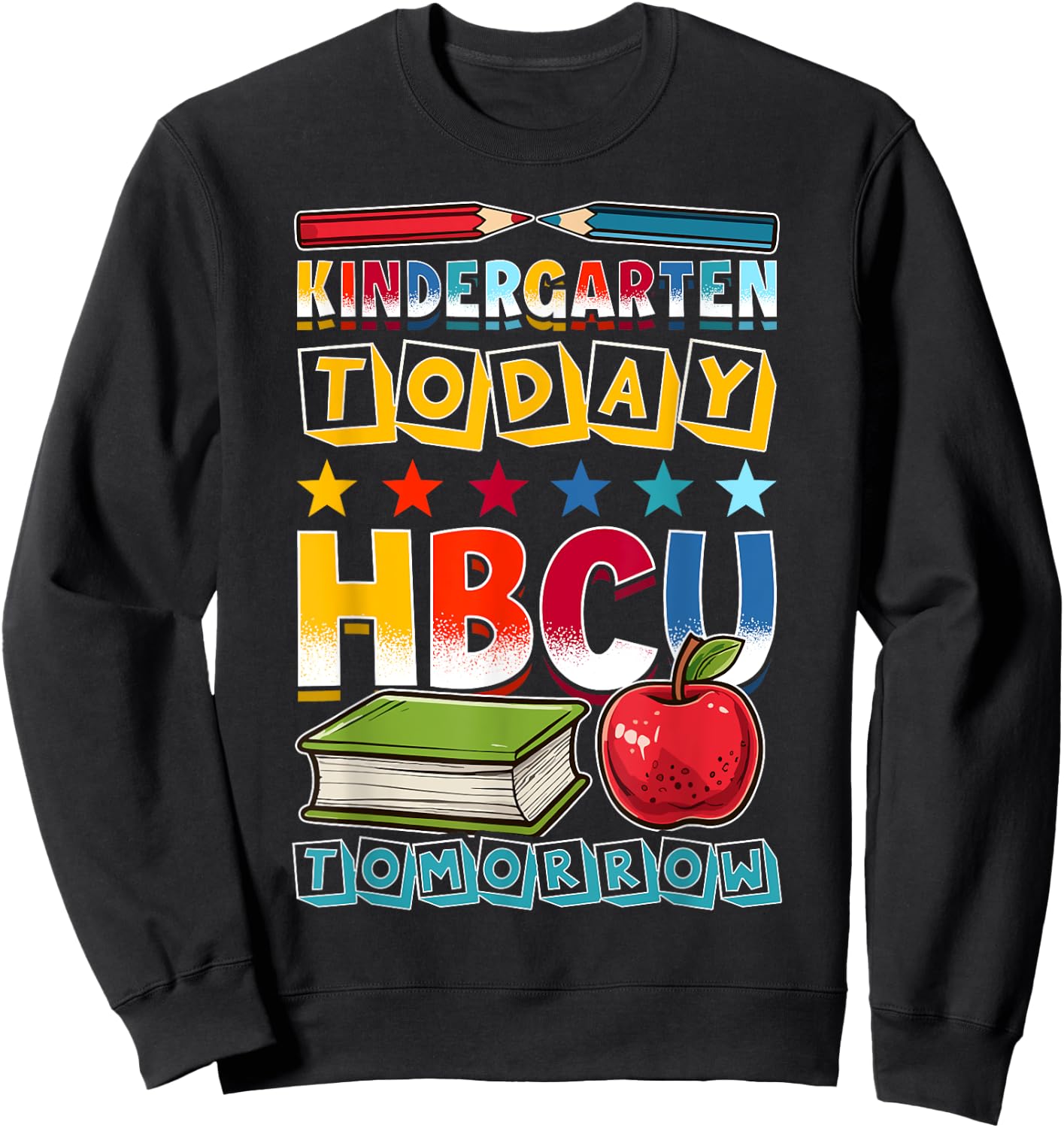 Kindergarten Today HBCU Tomorrow African American Sweatshirt - Sweatshirt | Black