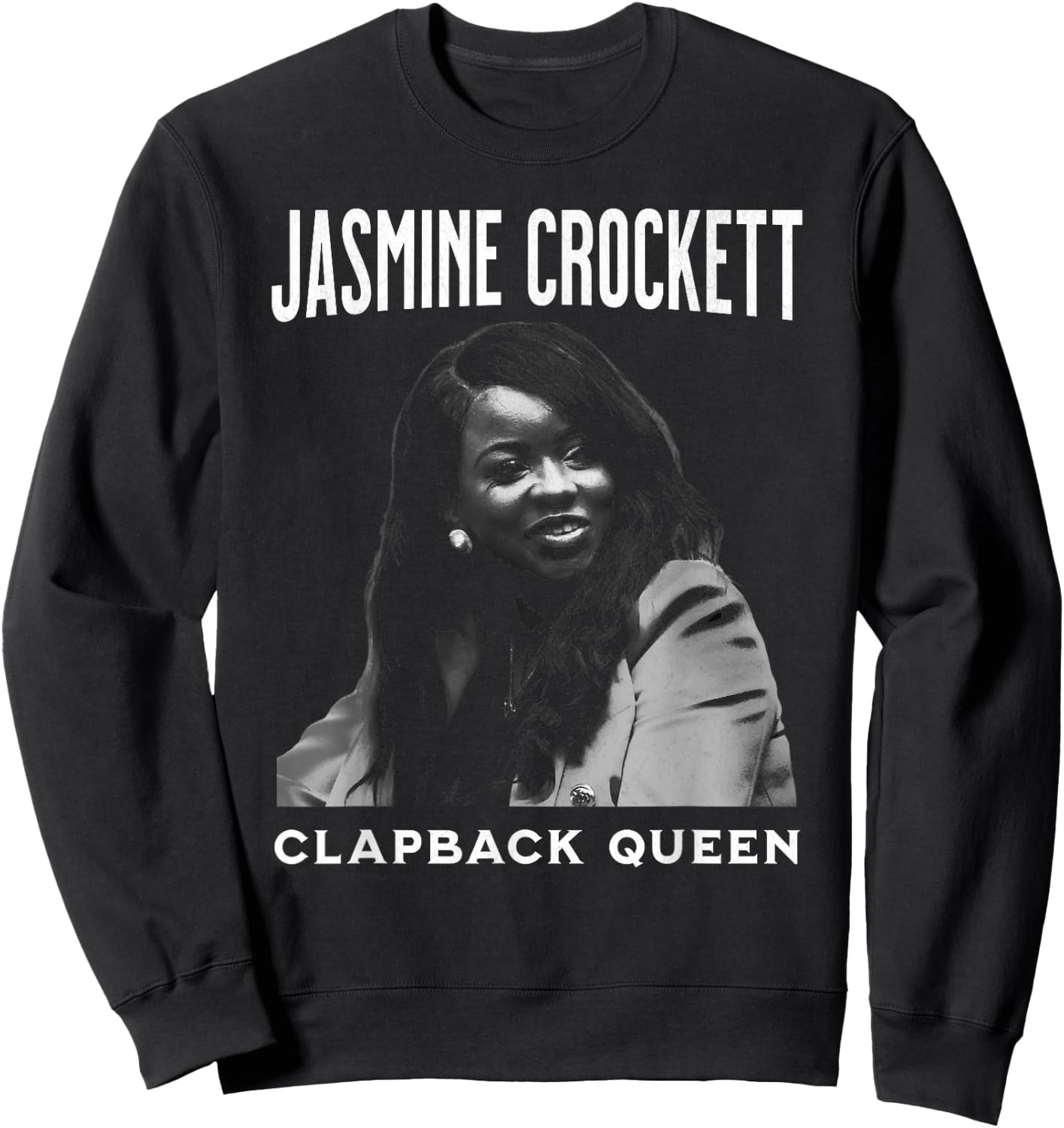 Jasmine Crockett, Crockett Clapback Queen, Don't Even Play Sweatshirt - Sweatshirt | Black