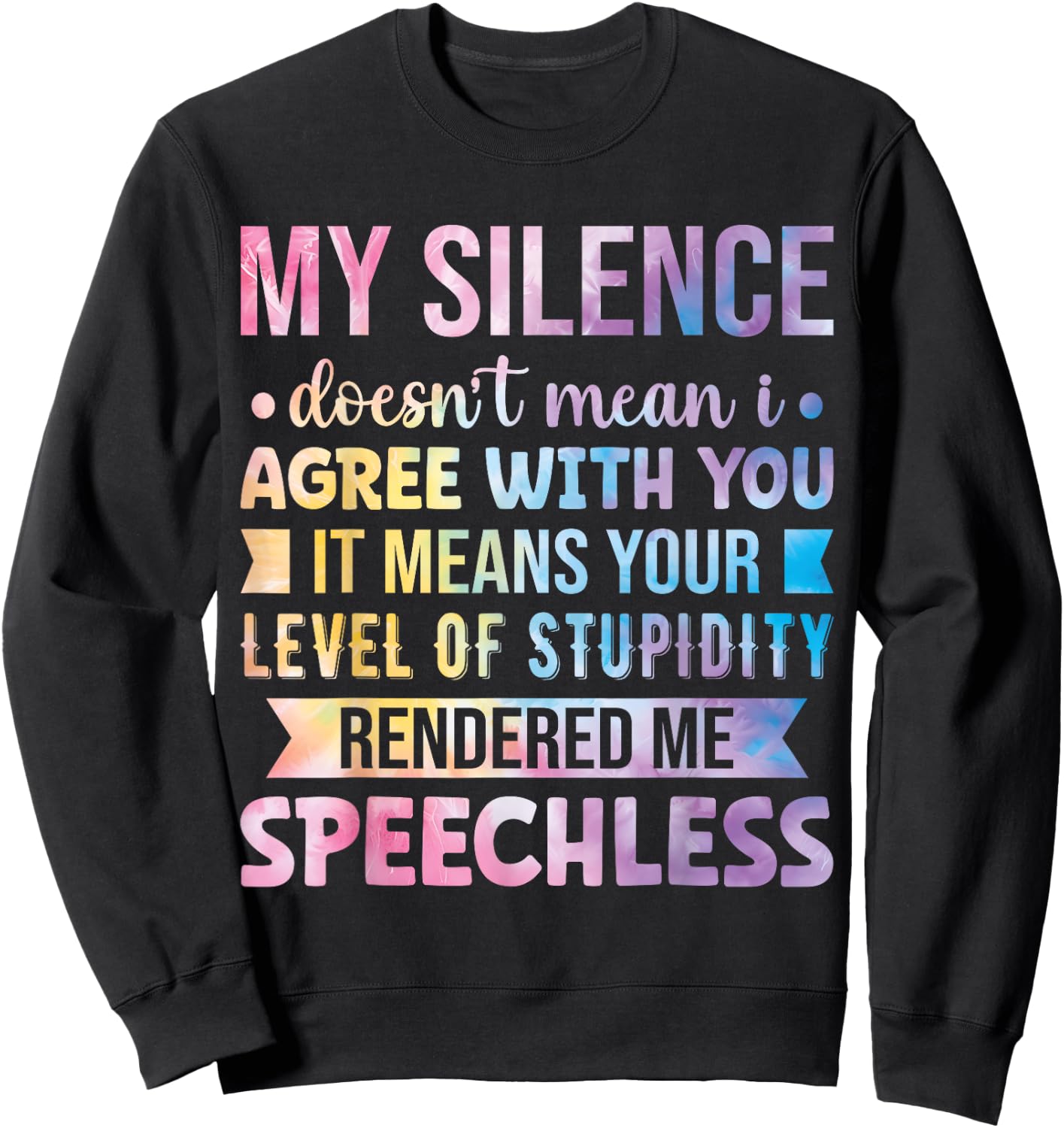 My Silence Doesn't Mean I Agree With You Sweatshirt - Sweatshirt | Black