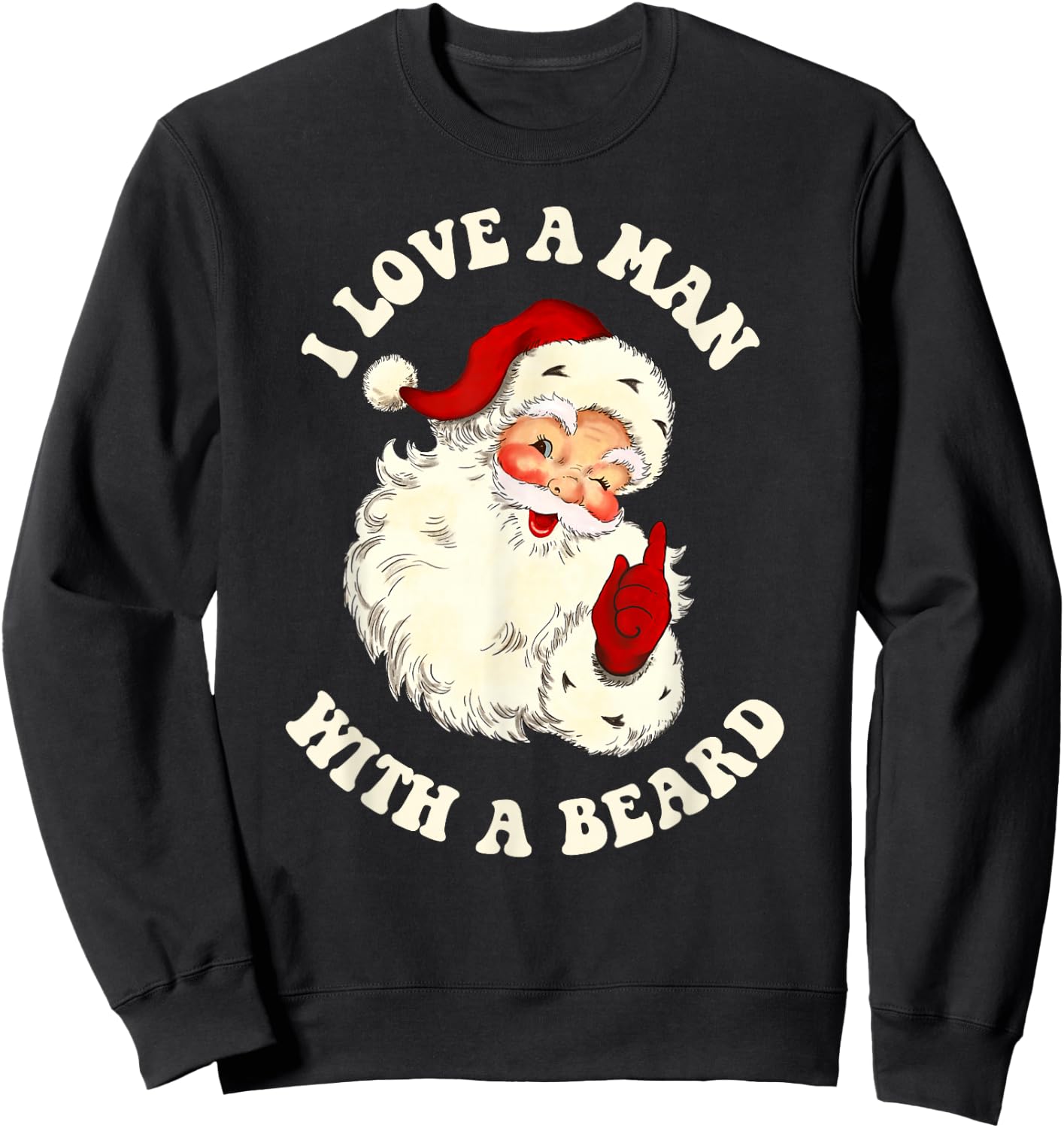 Vintage Santa Fun Retro I Love A Man With A Beard Christmas Sweatshirt - Sweatshirt | Black