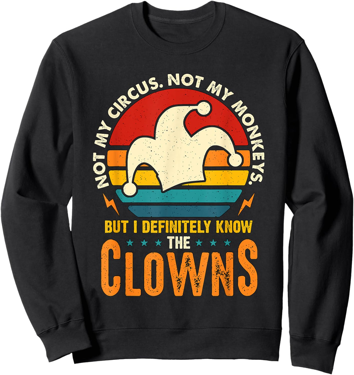 Not My Circus Not My Monkeys Professional Clown Circus Clown Sweatshirt - Sweatshirt | Black