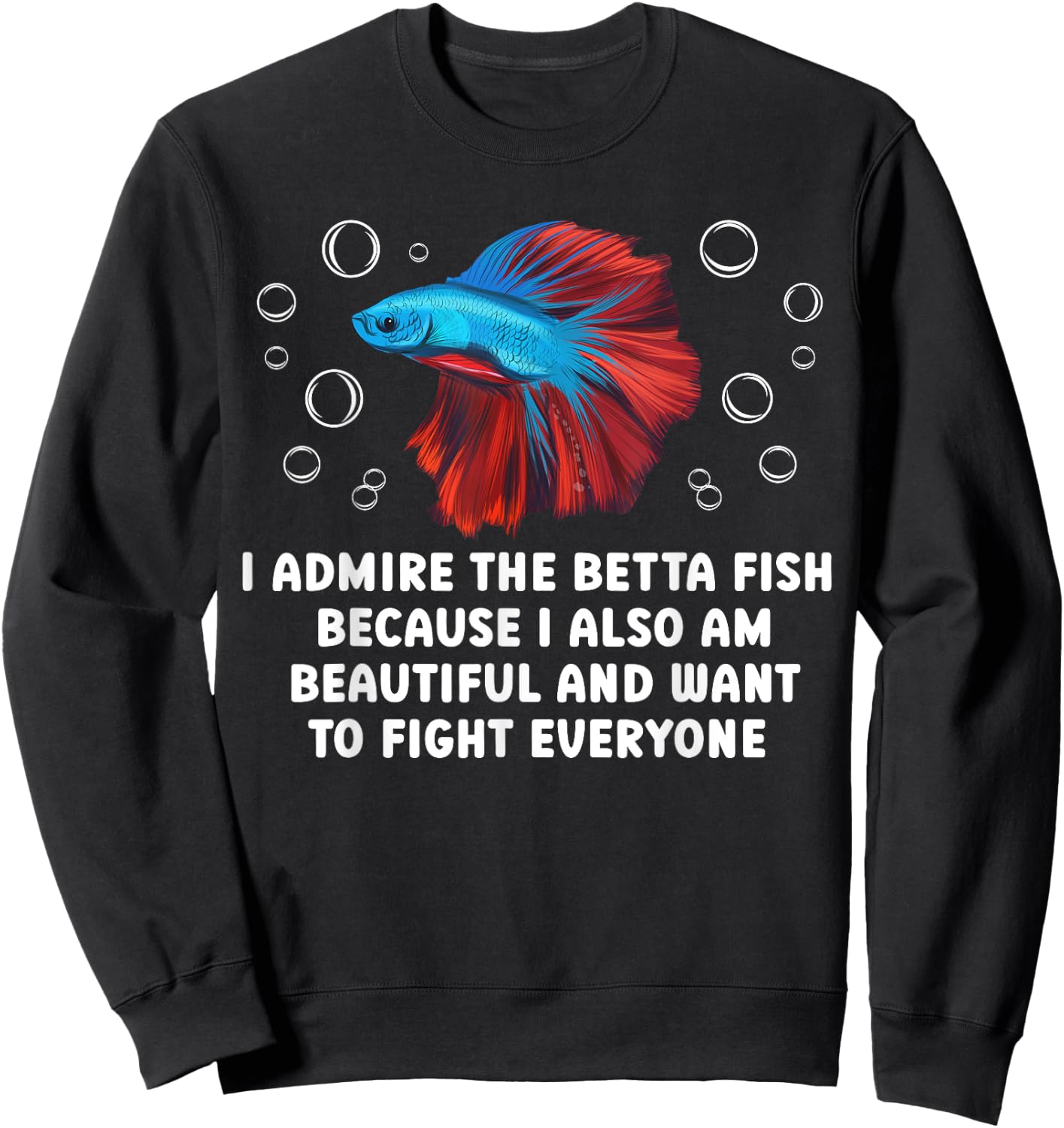 I Admire The Betta Fish Lover Betta Splendens Sweatshirt - Sweatshirt | Black