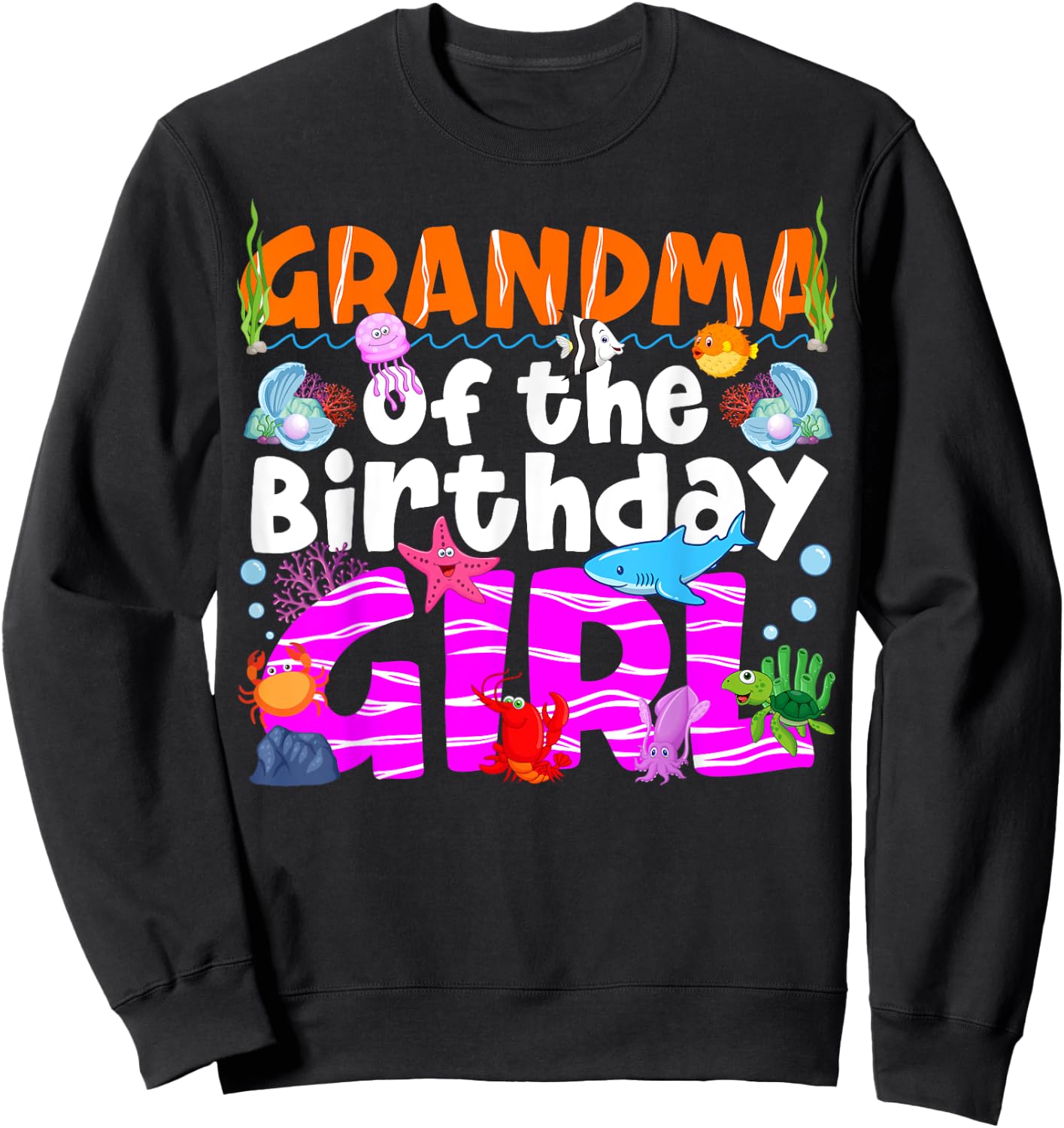 Grandma Under Sea Birthday Party Girl Ocean Sea Animal Theme Sweatshirt - Sweatshirt | Black