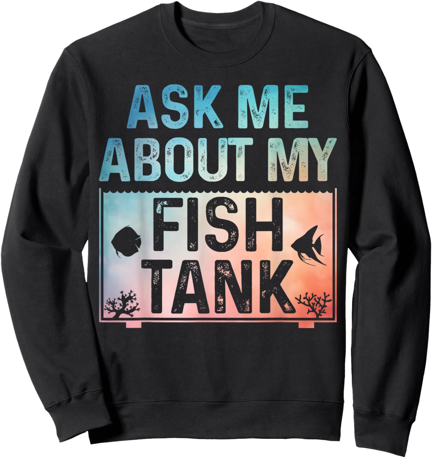 Funny Fish Tank Art Women Fish Tank Aquarium Lover Sweatshirt - Sweatshirt | Black