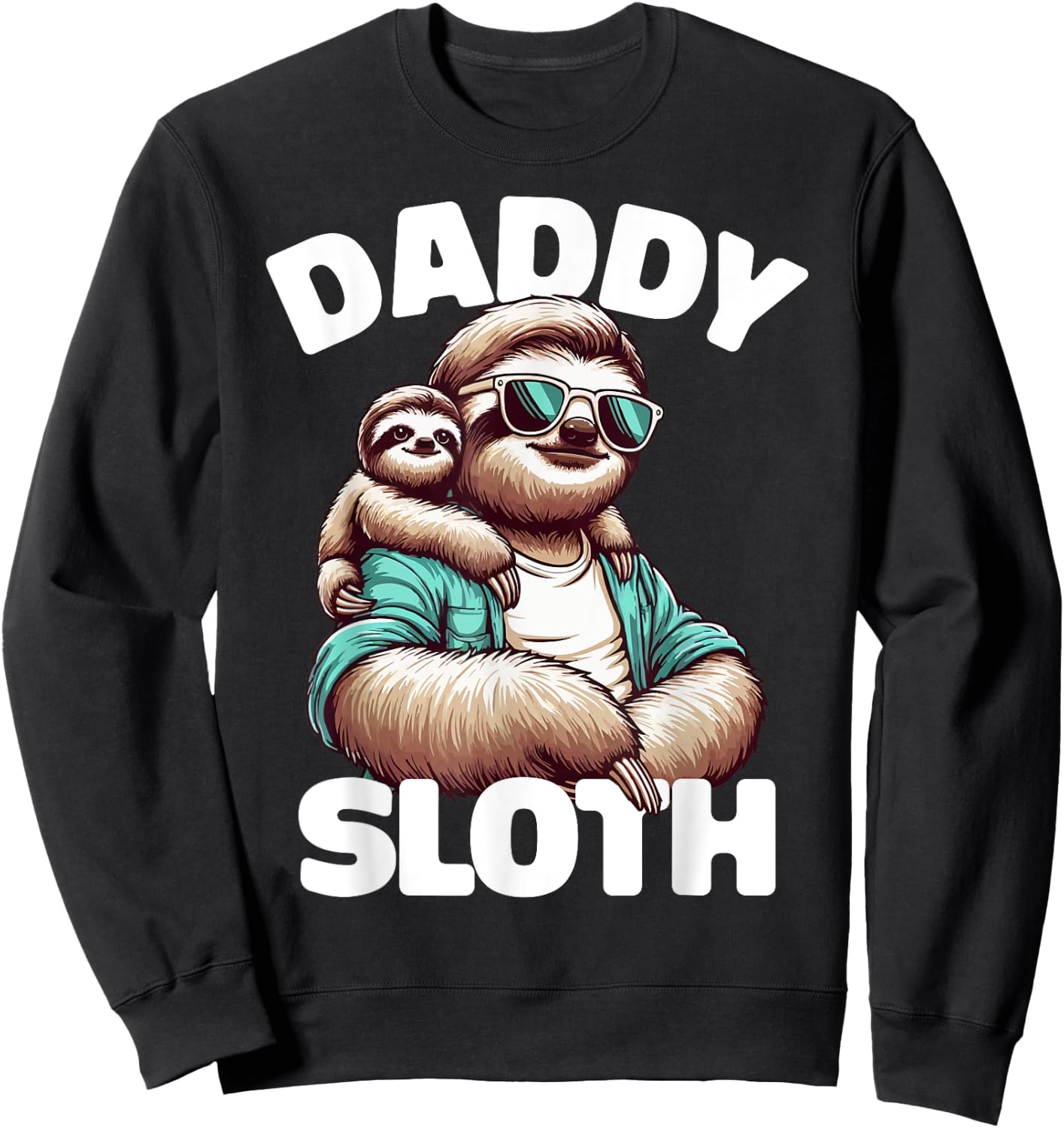 Daddy Sloth Sunglasses Funny Father's Day Sloth Dad Sweatshirt - Sweatshirt | Black