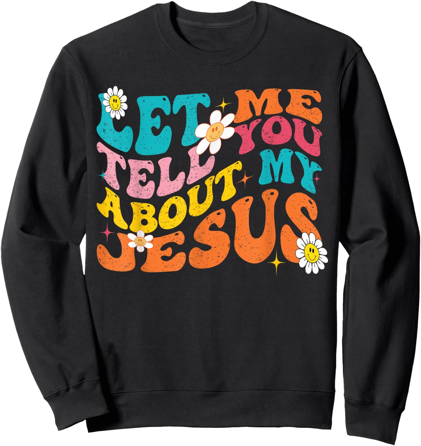 Let Me Tell You About My Jesus Retro Christian Religious Sweatshirt - Sweatshirt | Black