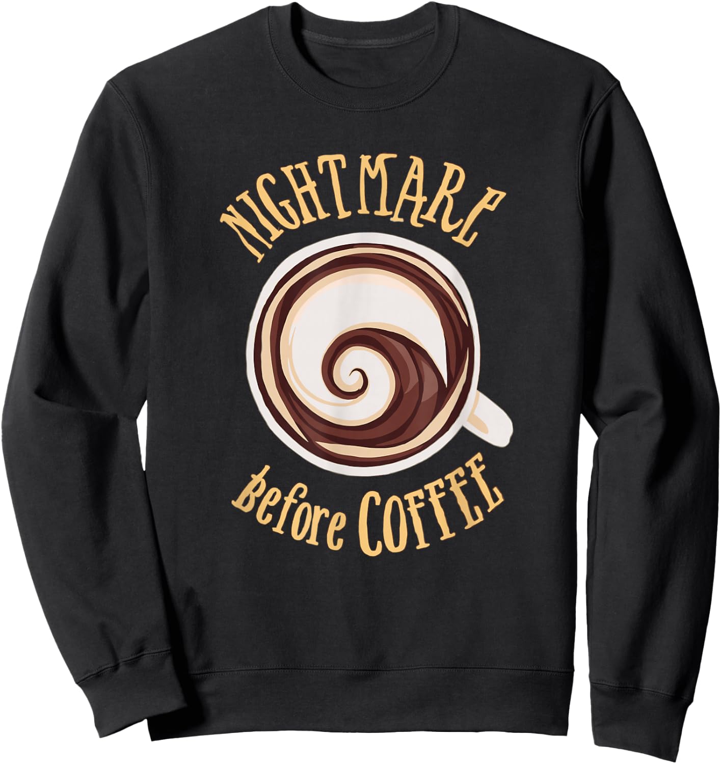 Nightmare Before Coffee Mug Morning Humor Sweatshirt - Sweatshirt | Black