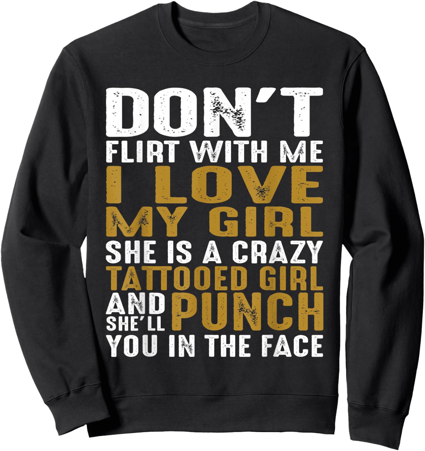 Don't Flirt With Me I Love My Girl She Is A Crazy Tattooed P Sweatshirt - Sweatshirt | Black