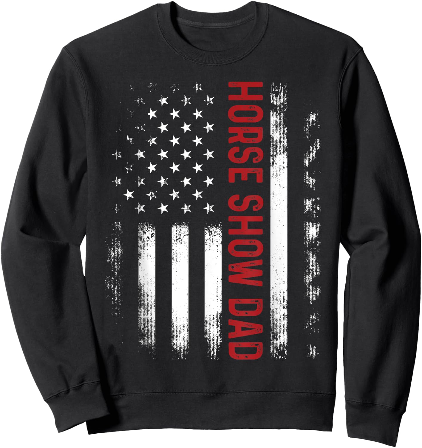 Funny Horse Show Dad America US Flag Patriot - Vintage Sweatshirt - Sweatshirt | Black