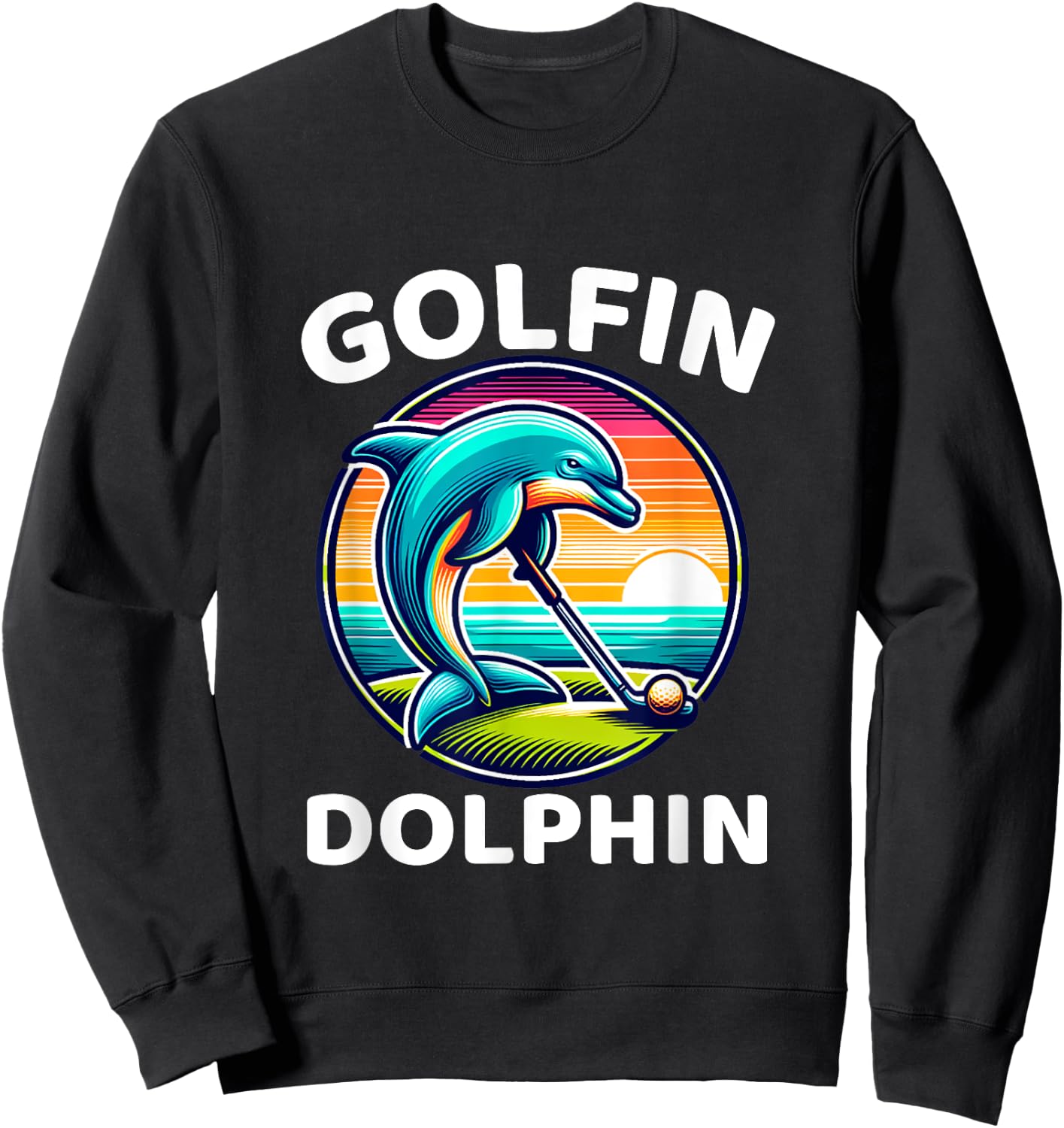 Golfin Dolphin Funny Sea Mammal Dolphin Playing Golf Sports Sweatshirt - Sweatshirt | Black