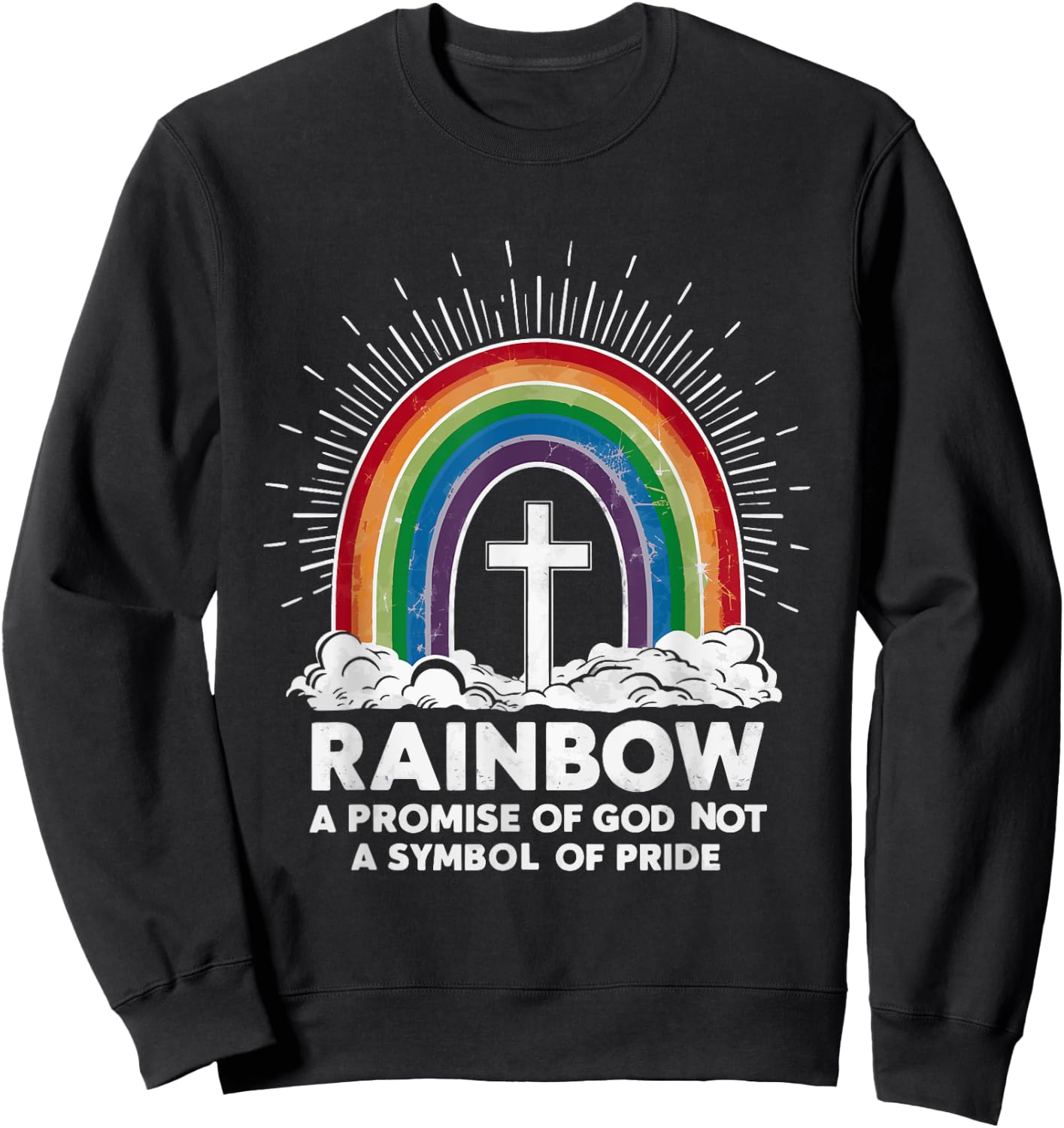 Rainbow A Promise Of God Not A Symbol Of Pride Sweatshirt - Sweatshirt | Black