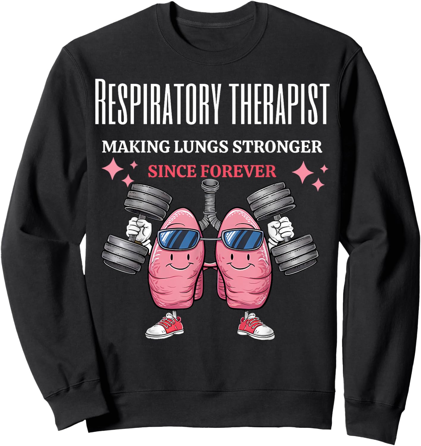 Funny Lungs Lifting Weights RT Making Lungs Stronger Sweatshirt - Sweatshirt | Black