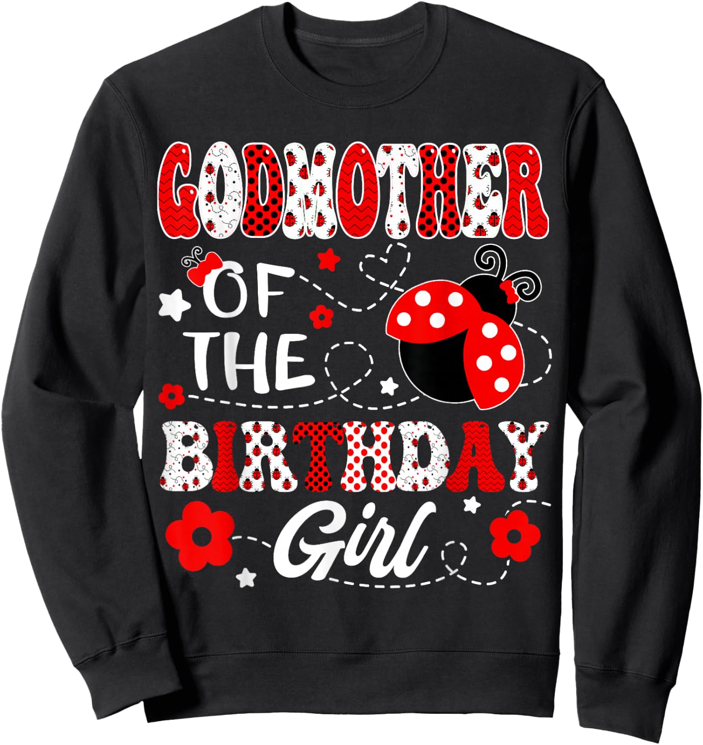 GodMother Of The Birthday Girl Lady Bug Birthday Party Sweatshirt - Sweatshirt | Black