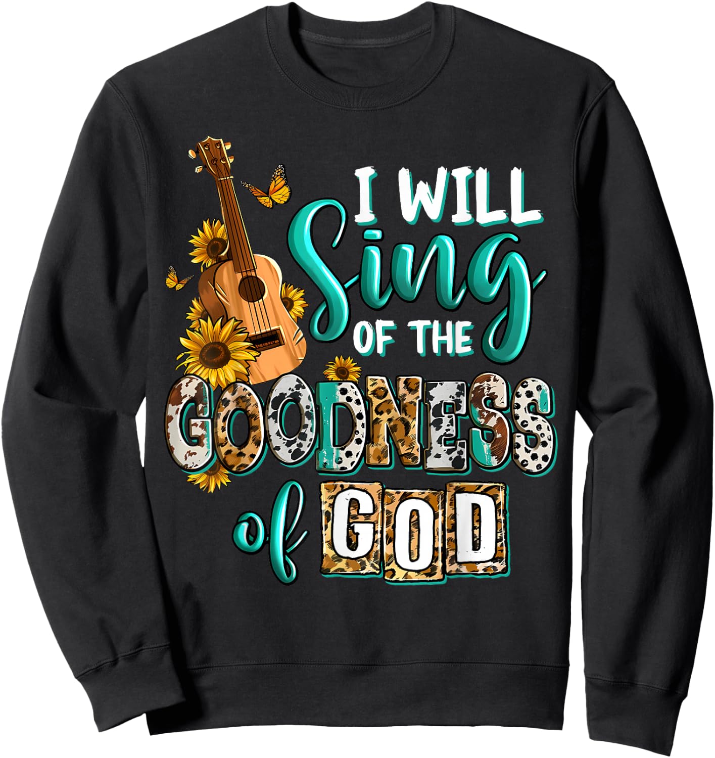 Christian Floral Guitar I Will Sing Of The Goodness Of God Sweatshirt - Sweatshirt | Black