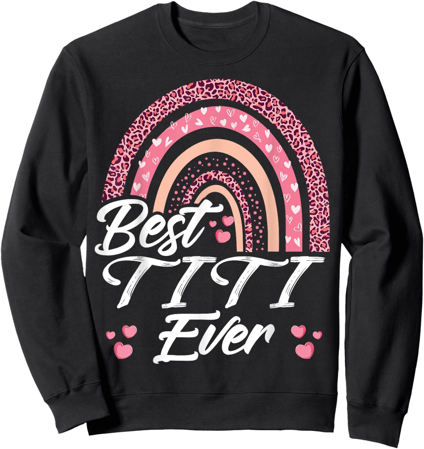 Funny Best Titi Ever Rainbow Cute Mothers Day Sweatshirt - Sweatshirt | Black