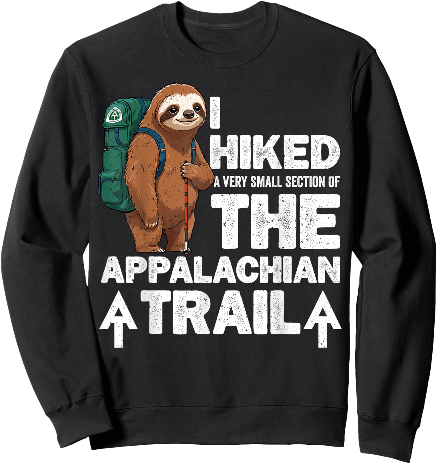 I Have Hiked The Entire Width Of The Appalachian Trail Sloth Sweatshirt - Sweatshirt | Black