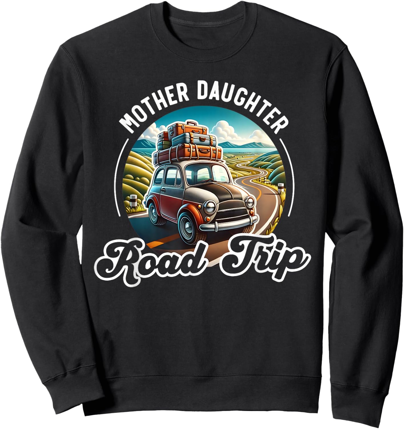 Mother Daughter Road Trip Funny Vacation Mom Daughter Travel Sweatshirt - Sweatshirt | Black