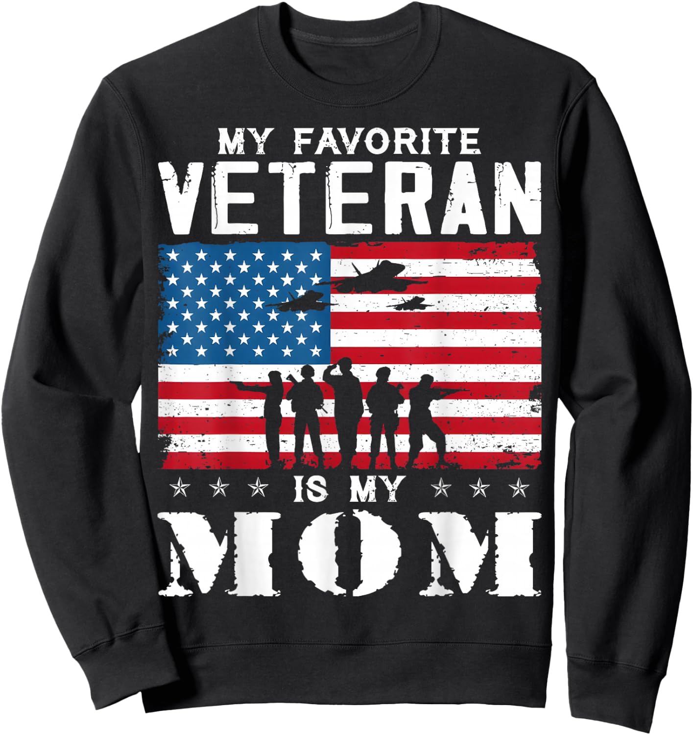 My Favorite Veteran Is My Mom Family Veteran's Day Veterans Sweatshirt - Sweatshirt | Black