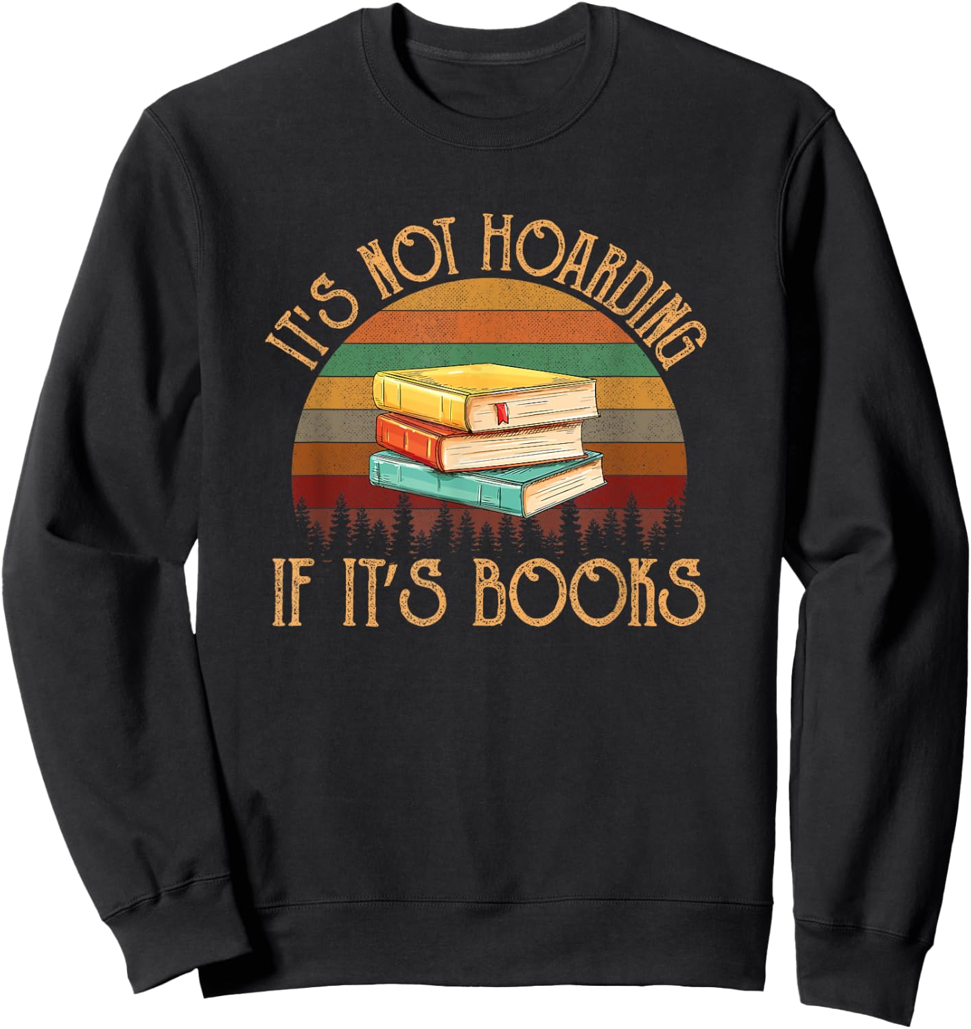 Its not hoarding if it's books for reading book Sweatshirt - Sweatshirt | Black