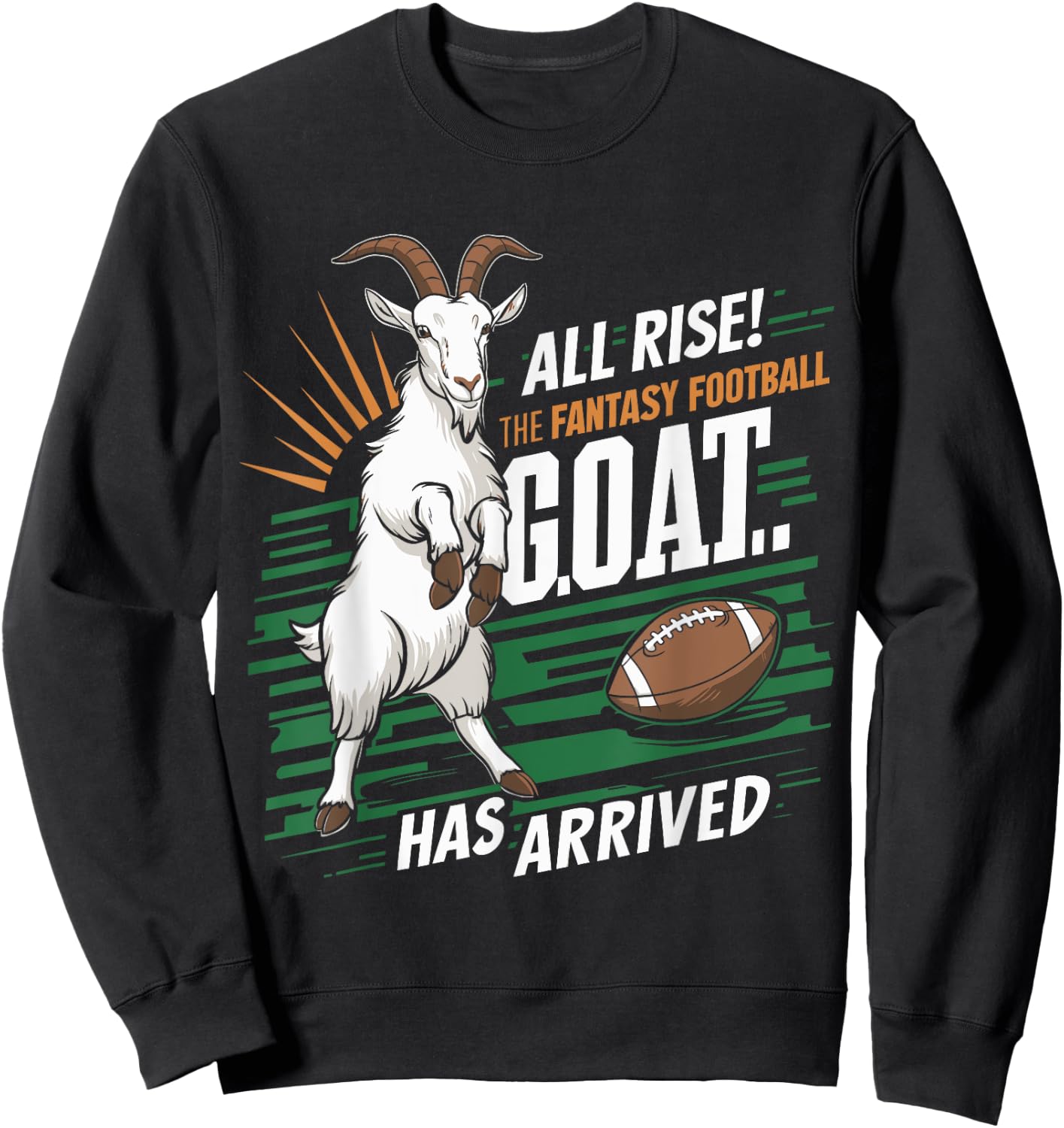 All Rise The Fantasy Football GOAT Has Arrived Football Fans , Small, Black Sweatshirt - Sweatshirt | Black