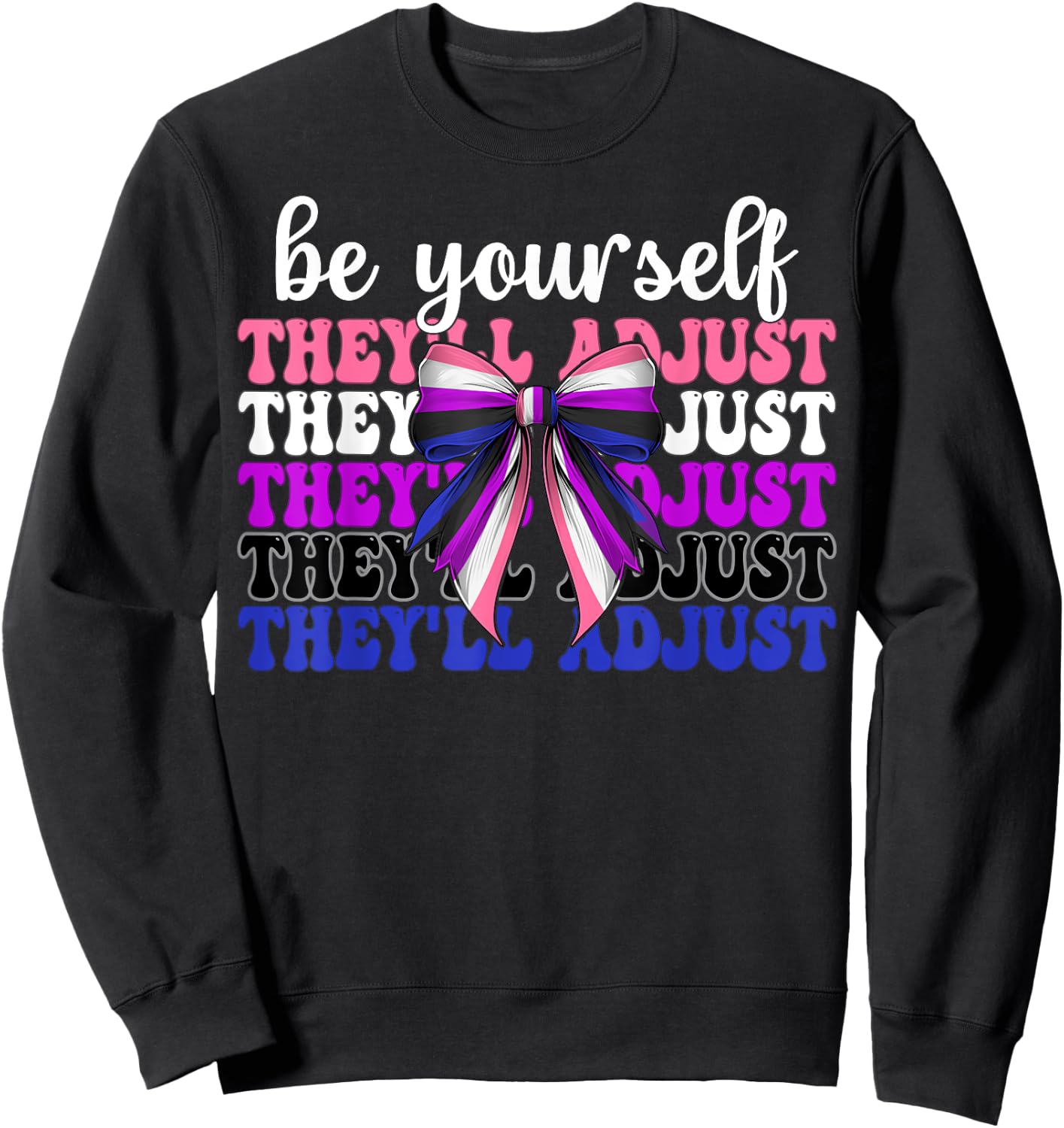 Genderfluid Gender Fluid Pride Be Yourself They'll Adjust Sweatshirt - Sweatshirt | Black