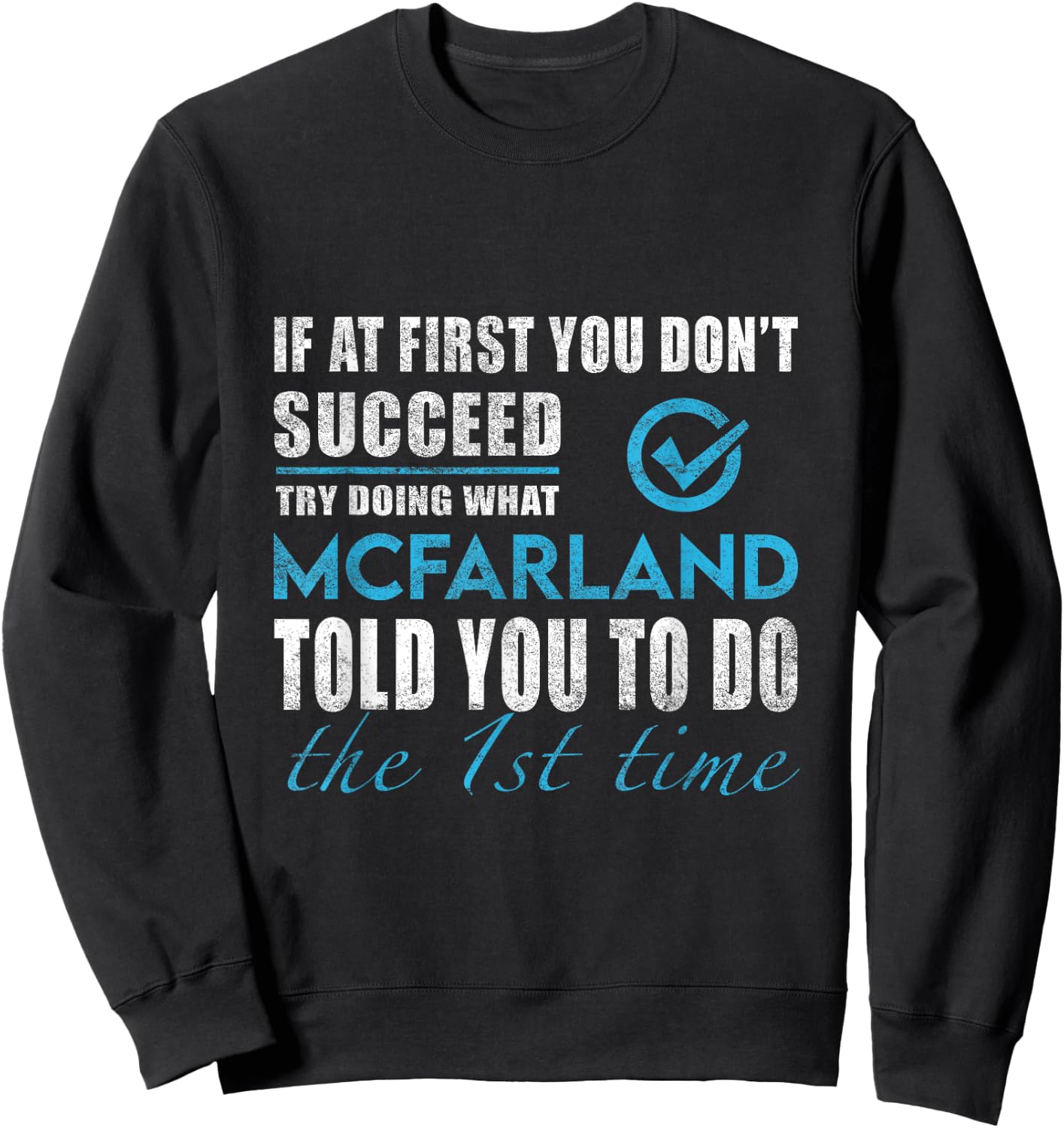 Mcfarland Name - Try What Mcfarland Told You To Do Sweatshirt - Sweatshirt | Black