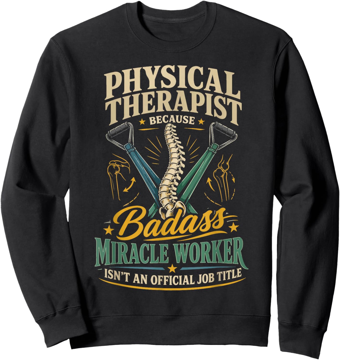 Physical Therapist PT Physical Therapist Because Badass Sweatshirt - Sweatshirt | Black