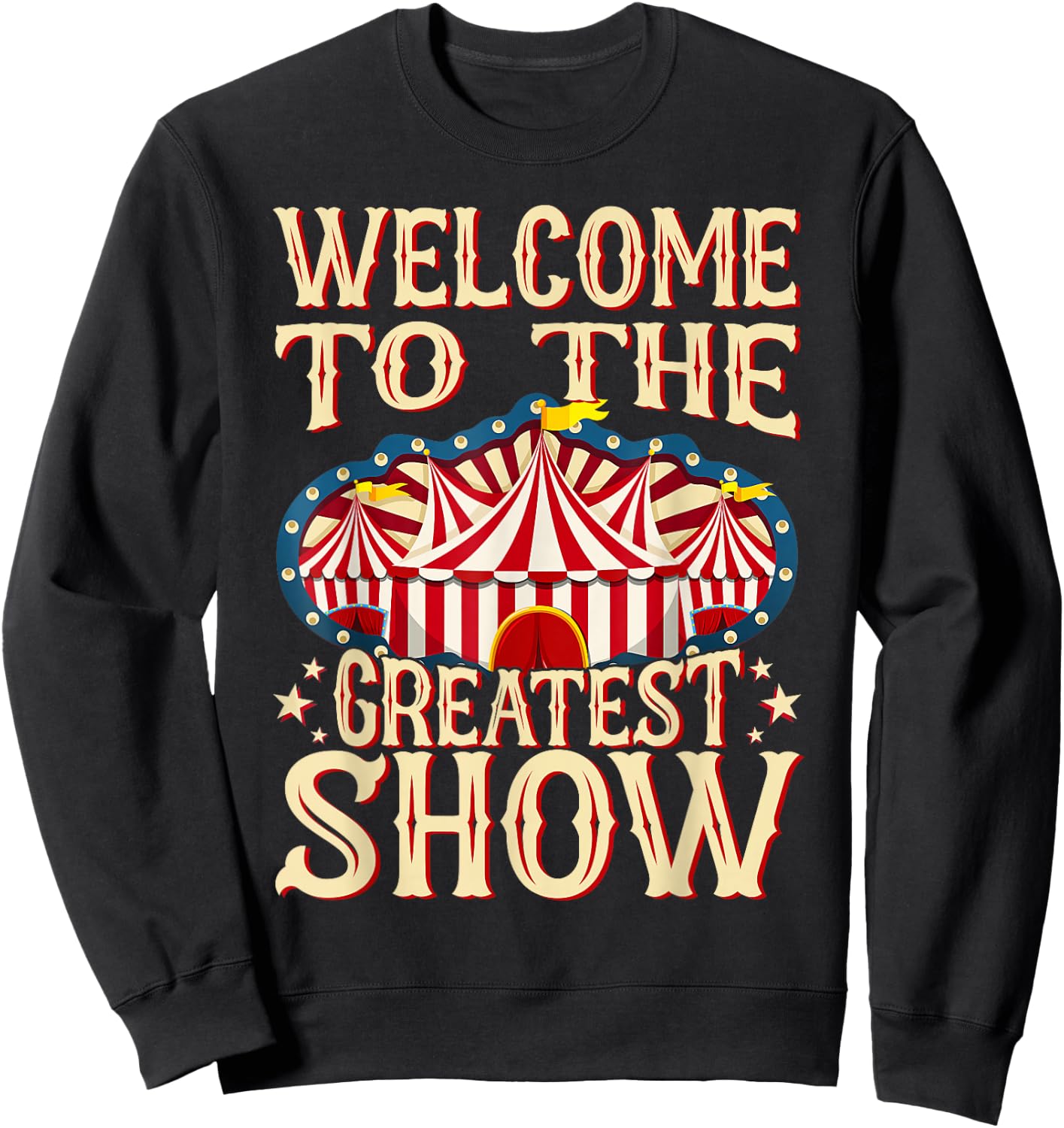 Circus Staff Welcome to the Greatest Show Carnival Birthday Sweatshirt - Sweatshirt | Black