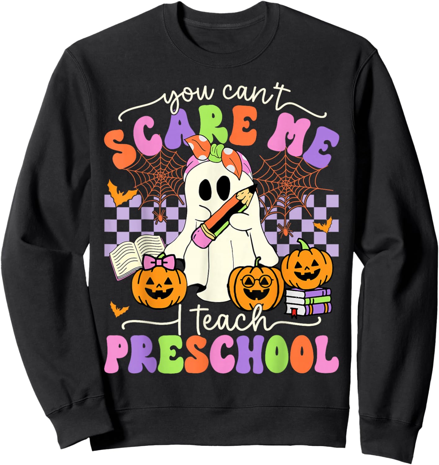 Halloween Teacher You Can't Scare Me I Teach Preschool Sweatshirt - Sweatshirt | Black